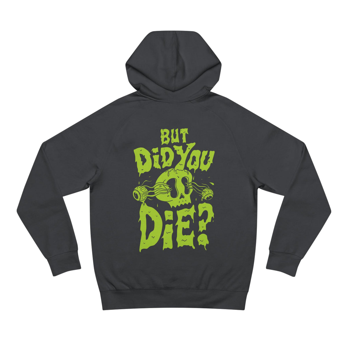 But Did You Die? Hoodie