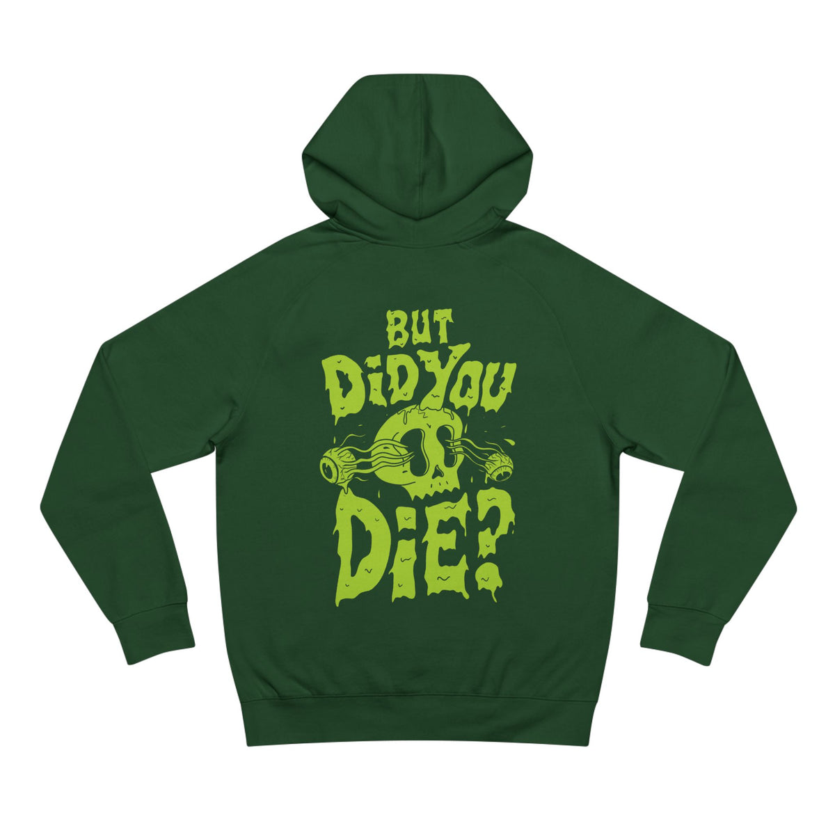 But Did You Die? Hoodie