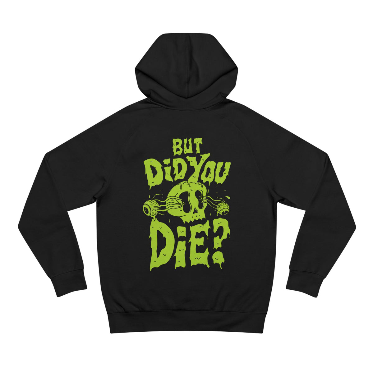 But Did You Die? Hoodie
